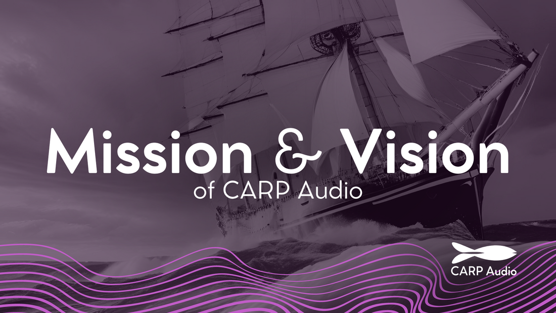 The Mission and Vision of CARP Audio